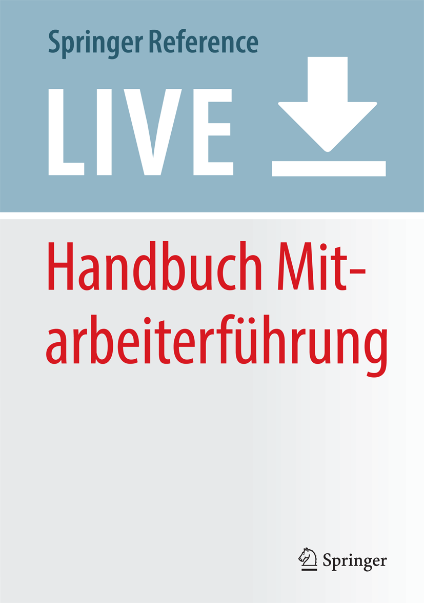 Titlebook: Handbuch Mitarbeiterführung; Wirtschaftspsycholog Jörg Felfe,Rolf van Dick Living reference work 20200th edition Titlebook: Handbuch Mitarbeiterführung; Wirtschaftspsycholog Jörg Felfe,Rolf van Dick Living reference work 20200th edition