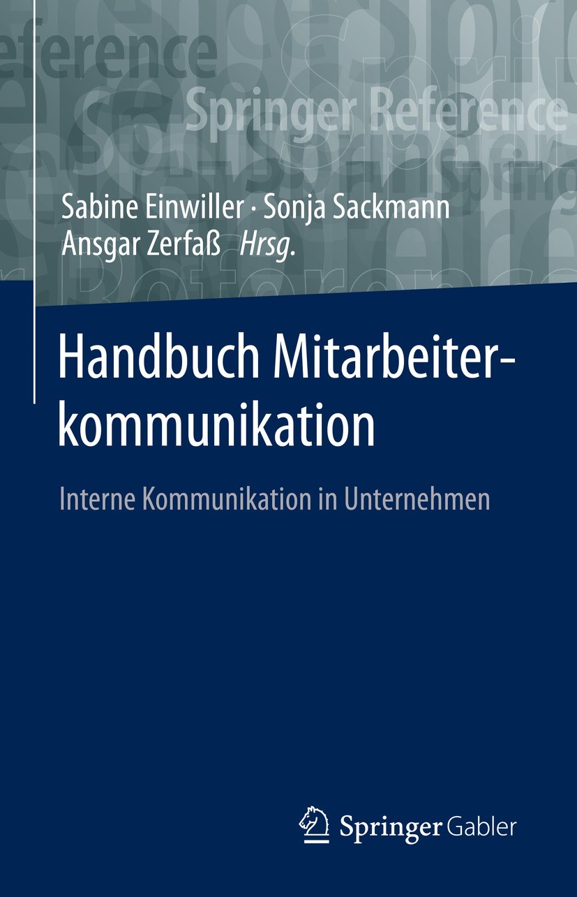 Titlebook: Handbuch Mitarbeiterkommunikation; Interne Kommunikatio Sabine Einwiller,Sonja Sackmann,Ansgar Zerfaß Book 2021 Springer Fachmedien Wiesbad Titlebook: Handbuch Mitarbeiterkommunikation; Interne Kommunikatio Sabine Einwiller,Sonja Sackmann,Ansgar Zerfaß Book 2021 Springer Fachmedien Wiesbad