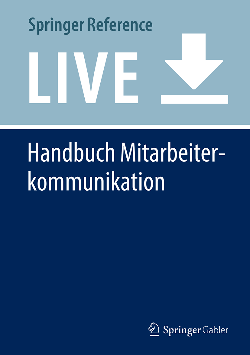 Titlebook: Handbuch Mitarbeiterkommunikation; Interne Kommunikatio Sabine Einwiller,Sonja A. Sackmann,Ansgar Zerfaß Living reference work 20200th edit Titlebook: Handbuch Mitarbeiterkommunikation; Interne Kommunikatio Sabine Einwiller,Sonja A. Sackmann,Ansgar Zerfaß Living reference work 20200th edit