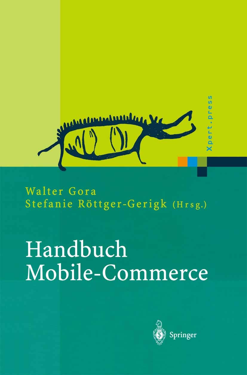 Titlebook: Handbuch Mobile-Commerce; Technische Grundlage Walter Gora,Stefanie Röttger-Gerigk Book 2002 Springer-Verlag Berlin Heidelberg 2002 Busines Titlebook: Handbuch Mobile-Commerce; Technische Grundlage Walter Gora,Stefanie Röttger-Gerigk Book 2002 Springer-Verlag Berlin Heidelberg 2002 Busines