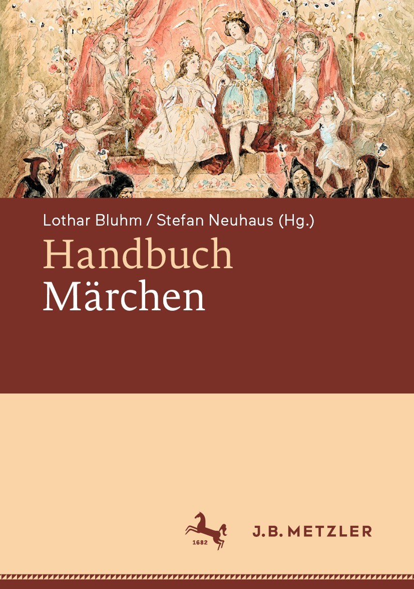 Titlebook: Handbuch Märchen; Lothar Bluhm,Stefan Neuhaus Book 2023 Der/die Herausgeber bzw. der/die Autor(en), exklusiv lizenziert an Springer-Verlag Titlebook: Handbuch Märchen; Lothar Bluhm,Stefan Neuhaus Book 2023 Der/die Herausgeber bzw. der/die Autor(en), exklusiv lizenziert an Springer-Verlag