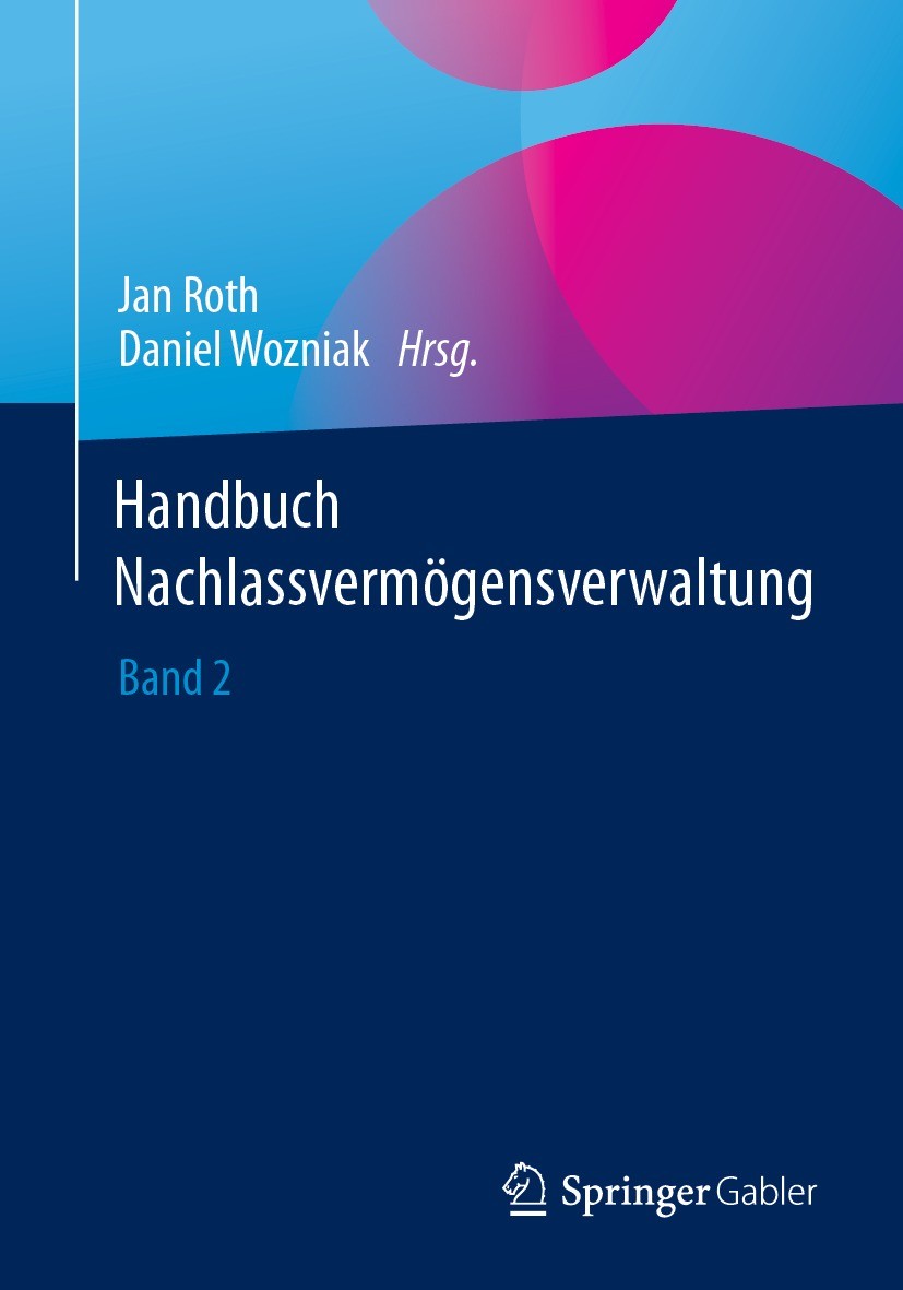 Titlebook: Handbuch Nachlassvermögensverwaltung; Band 2 Jan Roth,Daniel Wozniak Book 2023 Der/die Herausgeber bzw. der/die Autor(en), exklusiv lizenzi Titlebook: Handbuch Nachlassvermögensverwaltung; Band 2 Jan Roth,Daniel Wozniak Book 2023 Der/die Herausgeber bzw. der/die Autor(en), exklusiv lizenzi