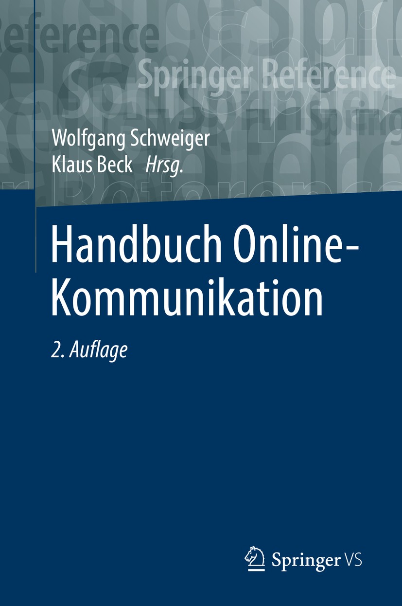 Titlebook: Handbuch Online-Kommunikation; Wolfgang Schweiger,Klaus Beck Book 2019Latest edition Springer Fachmedien Wiesbaden GmbH, ein Teil von Spri Titlebook: Handbuch Online-Kommunikation; Wolfgang Schweiger,Klaus Beck Book 2019Latest edition Springer Fachmedien Wiesbaden GmbH, ein Teil von Spri