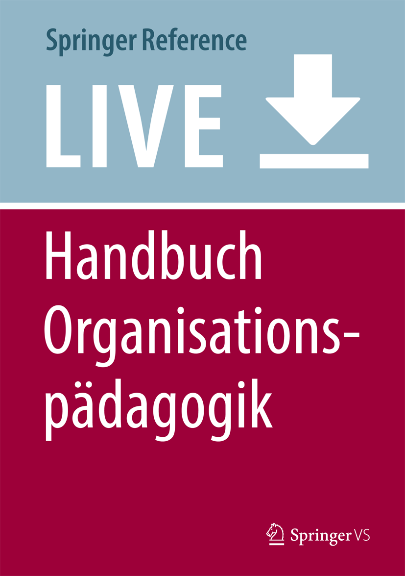 Titlebook: Handbuch Organisationspädagogik; Michael Göhlich,Andreas Schröer,Susanne Maria Webe Living reference work 2020Latest edition Titlebook: Handbuch Organisationspädagogik; Michael Göhlich,Andreas Schröer,Susanne Maria Webe Living reference work 2020Latest edition
