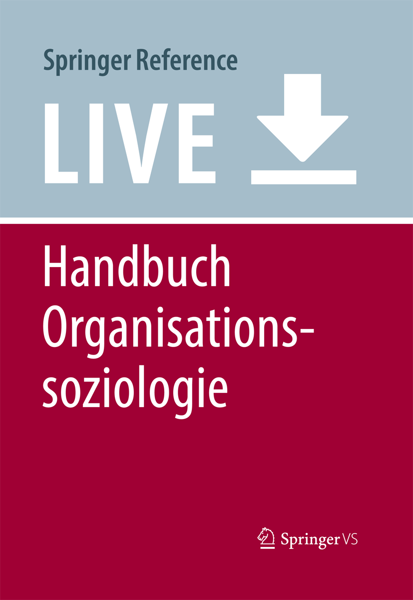 Titlebook: Handbuch Organisationssoziologie; Maja Apelt,Ingo Bode,Arnold Windeler Living reference work 2020Latest edition Industriesoziologie.Organ Titlebook: Handbuch Organisationssoziologie; Maja Apelt,Ingo Bode,Arnold Windeler Living reference work 2020Latest edition Industriesoziologie.Organ