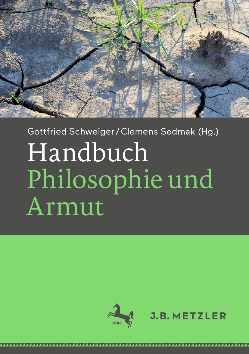 Titlebook: Handbuch Philosophie und Armut; Gottfried Schweiger,Clemens Sedmak Book 2021 Springer-Verlag GmbH Deutschland, ein Teil von Springer Natur Titlebook: Handbuch Philosophie und Armut; Gottfried Schweiger,Clemens Sedmak Book 2021 Springer-Verlag GmbH Deutschland, ein Teil von Springer Natur