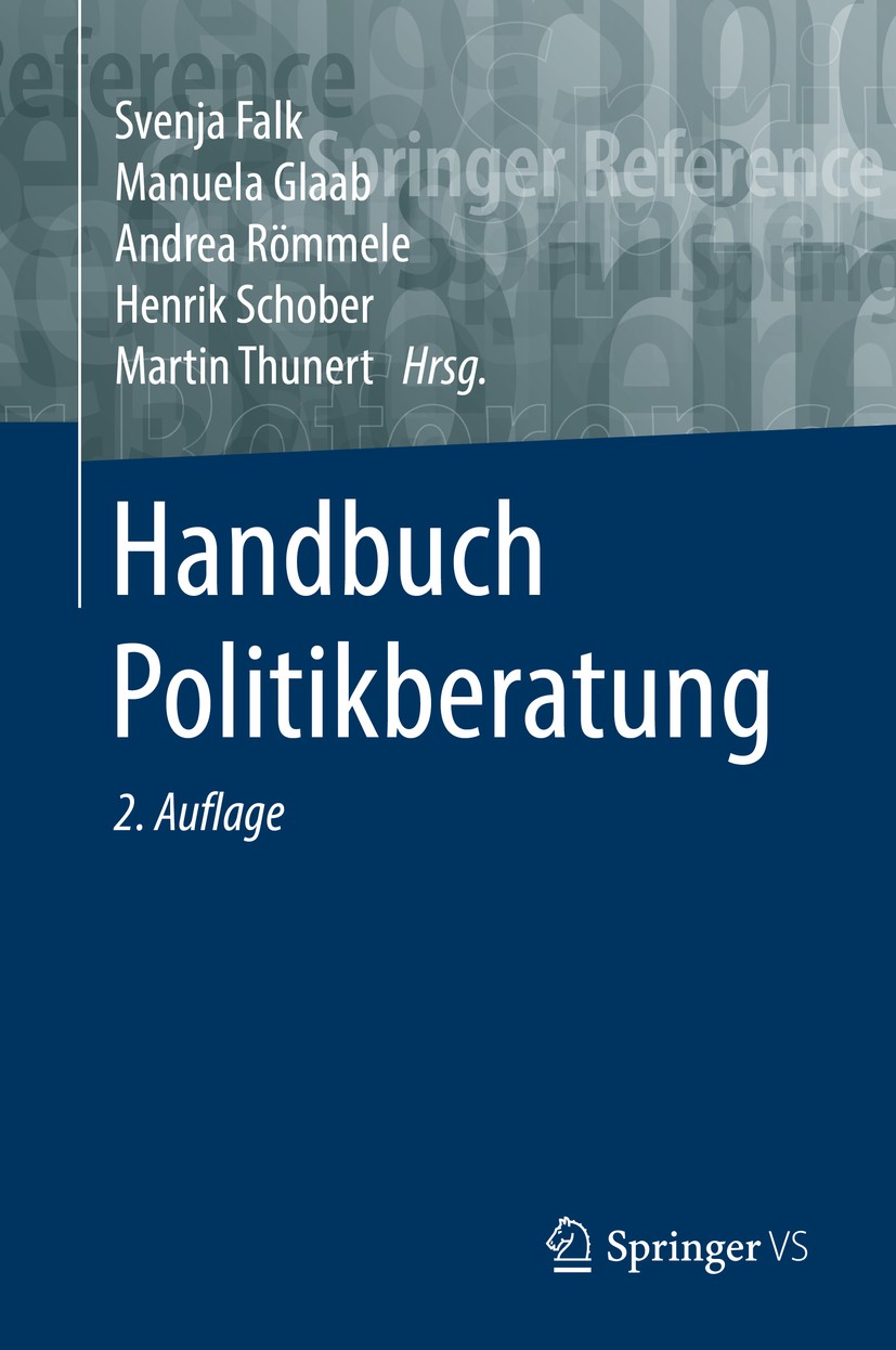 Titlebook: Handbuch Politikberatung; Svenja Falk,Manuela Glaab,Martin Thunert Book 2019Latest edition Springer Fachmedien Wiesbaden GmbH, ein Teil vo Titlebook: Handbuch Politikberatung; Svenja Falk,Manuela Glaab,Martin Thunert Book 2019Latest edition Springer Fachmedien Wiesbaden GmbH, ein Teil vo