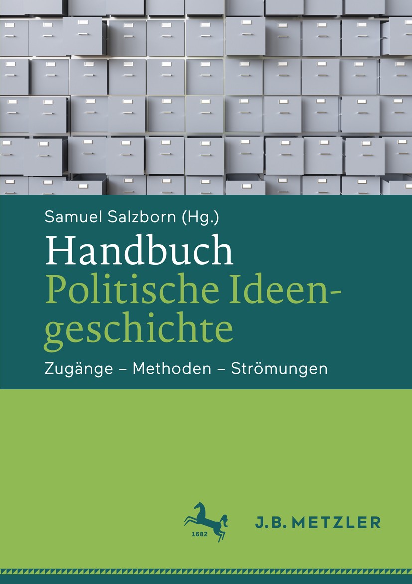 Titlebook: Handbuch Politische Ideengeschichte; Zugänge – Methoden – Samuel Salzborn Book 2018 Springer-Verlag GmbH Deutschland, ein Teil von Springer Titlebook: Handbuch Politische Ideengeschichte; Zugänge – Methoden – Samuel Salzborn Book 2018 Springer-Verlag GmbH Deutschland, ein Teil von Springer