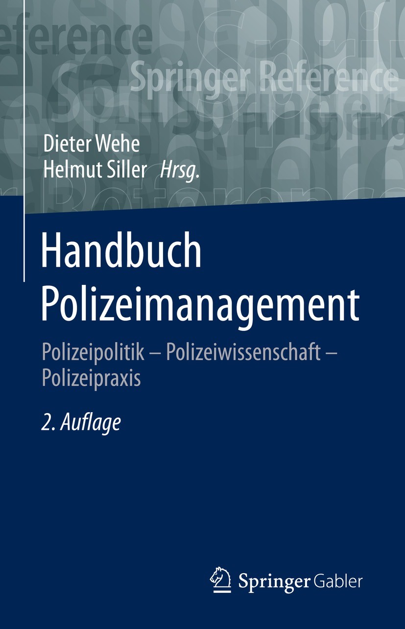 Titlebook: Handbuch Polizeimanagement; Polizeipolitik – Pol Dieter Wehe,Helmut Siller Book 2023Latest edition Der/die Herausgeber bzw. der/die Autor(e Titlebook: Handbuch Polizeimanagement; Polizeipolitik – Pol Dieter Wehe,Helmut Siller Book 2023Latest edition Der/die Herausgeber bzw. der/die Autor(e
