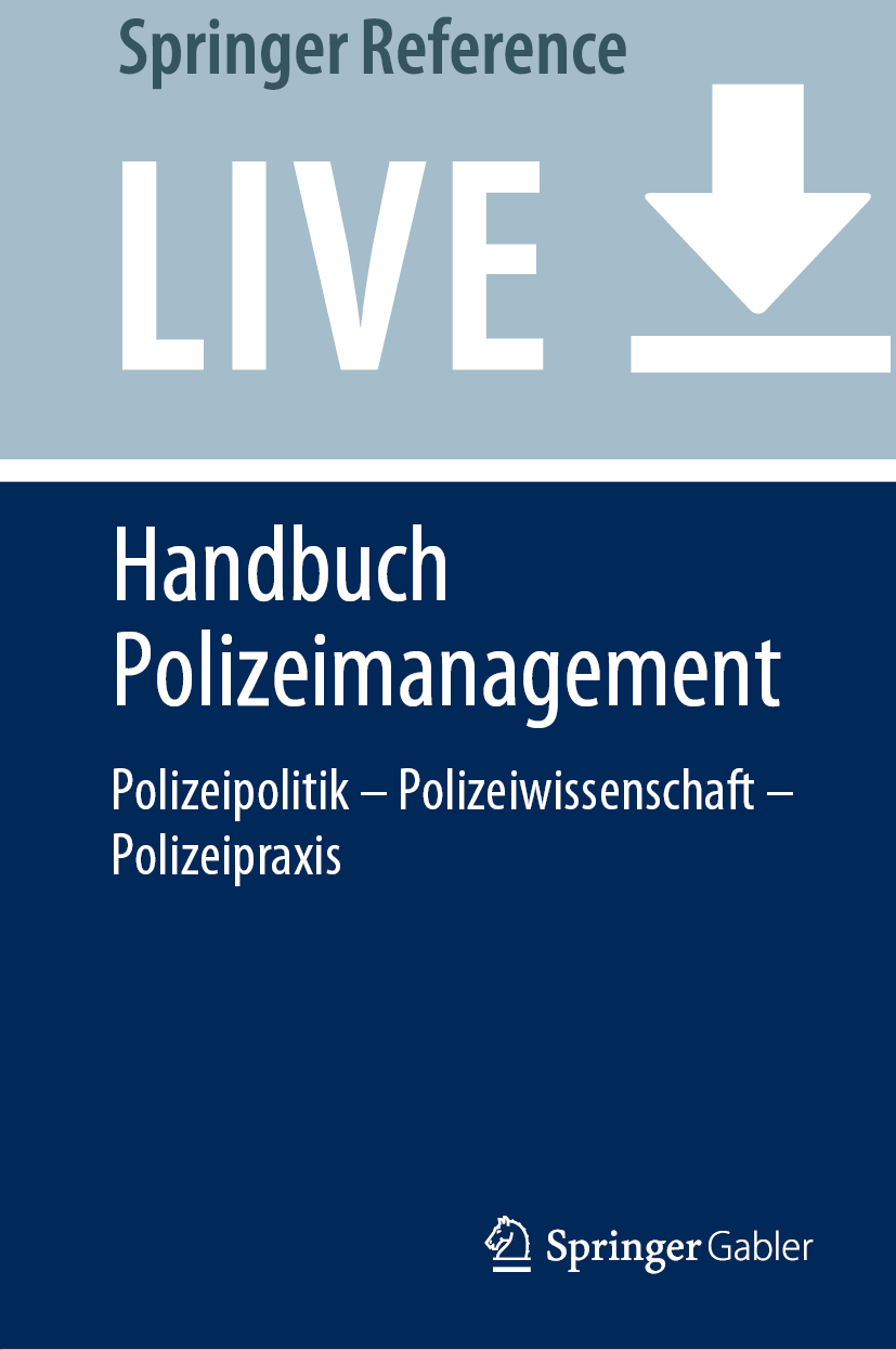 Titlebook: Handbuch Polizeimanagement; Polizeipolitik – Pol Dieter Wehe,Helmut Siller Living reference work 20220th edition Controlling.Dienstleistun Titlebook: Handbuch Polizeimanagement; Polizeipolitik – Pol Dieter Wehe,Helmut Siller Living reference work 20220th edition Controlling.Dienstleistun