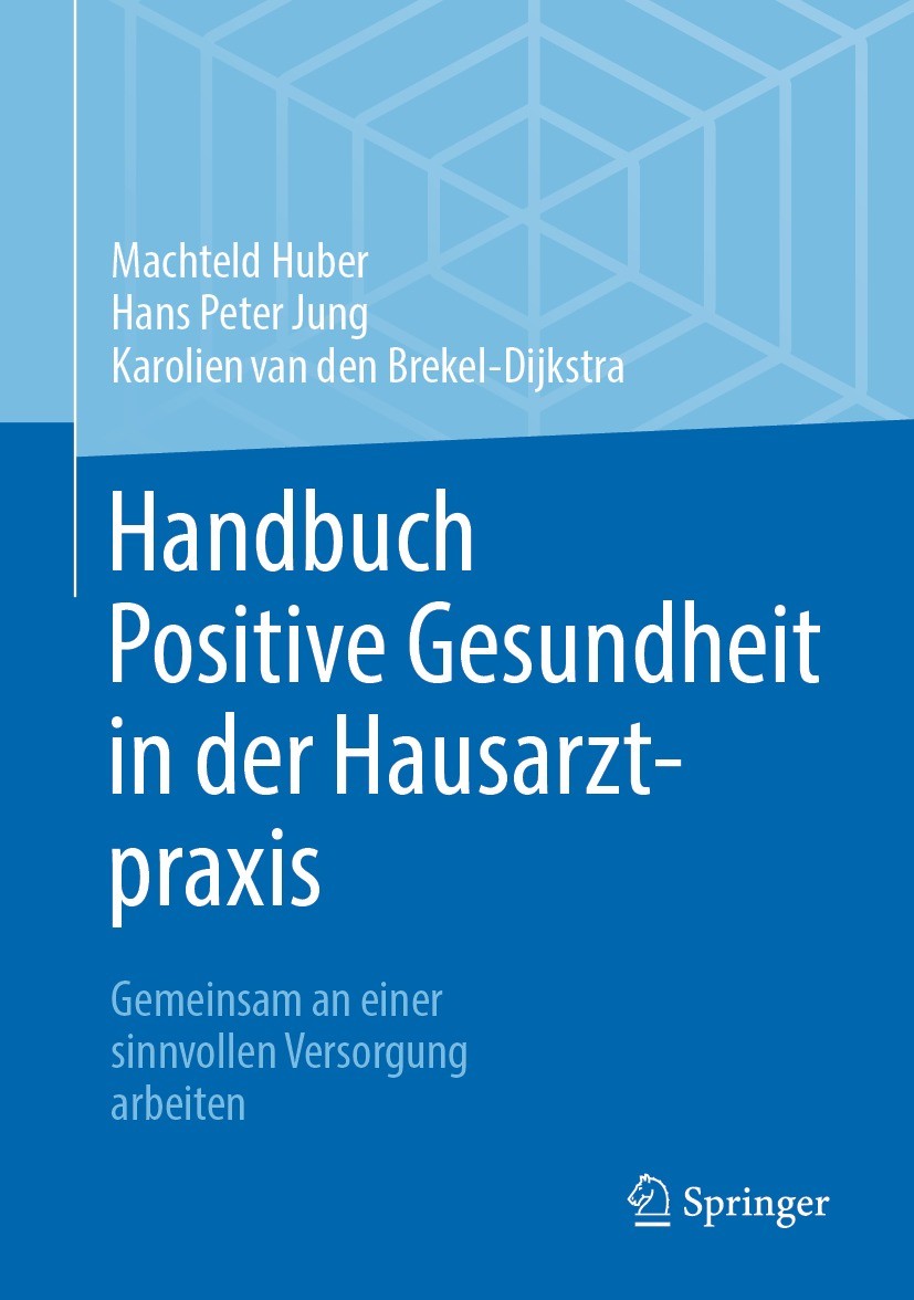 Titlebook: Handbuch Positive Gesundheit in der Hausarztpraxis; Gemeinsam an einer s Machteld Huber,Hans Peter Jung,Karolien van den Br Book 2023 Der/d Titlebook: Handbuch Positive Gesundheit in der Hausarztpraxis; Gemeinsam an einer s Machteld Huber,Hans Peter Jung,Karolien van den Br Book 2023 Der/d
