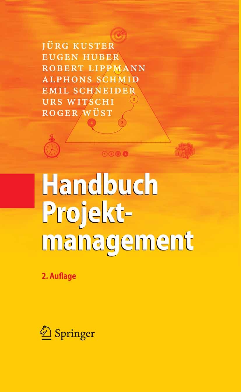 Titlebook: Handbuch Projektmanagement; Jürg Kuster,Eugen Huber,Roger Wüst Book 20082nd edition Springer-Verlag Berlin Heidelberg 2008 Controlling.Erf Titlebook: Handbuch Projektmanagement; Jürg Kuster,Eugen Huber,Roger Wüst Book 20082nd edition Springer-Verlag Berlin Heidelberg 2008 Controlling.Erf