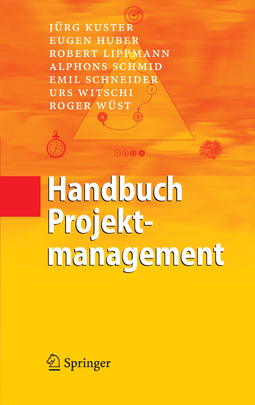 Titlebook: Handbuch Projektmanagement; Jürg Kuster,Eugen Huber,Roger Wüst Book 20061st edition Springer-Verlag Berlin Heidelberg 2006 Führung.Konflik Titlebook: Handbuch Projektmanagement; Jürg Kuster,Eugen Huber,Roger Wüst Book 20061st edition Springer-Verlag Berlin Heidelberg 2006 Führung.Konflik