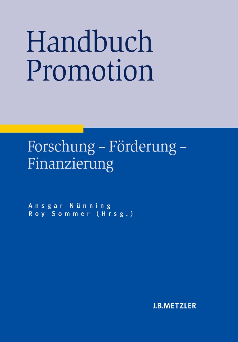 Titlebook: Handbuch Promotion; Forschung – Förderun Ansgar Nünning (Professor für Englische und Amerik Book 2007 Springer-Verlag Berlin Heidelberg 200 Titlebook: Handbuch Promotion; Forschung – Förderun Ansgar Nünning (Professor für Englische und Amerik Book 2007 Springer-Verlag Berlin Heidelberg 200