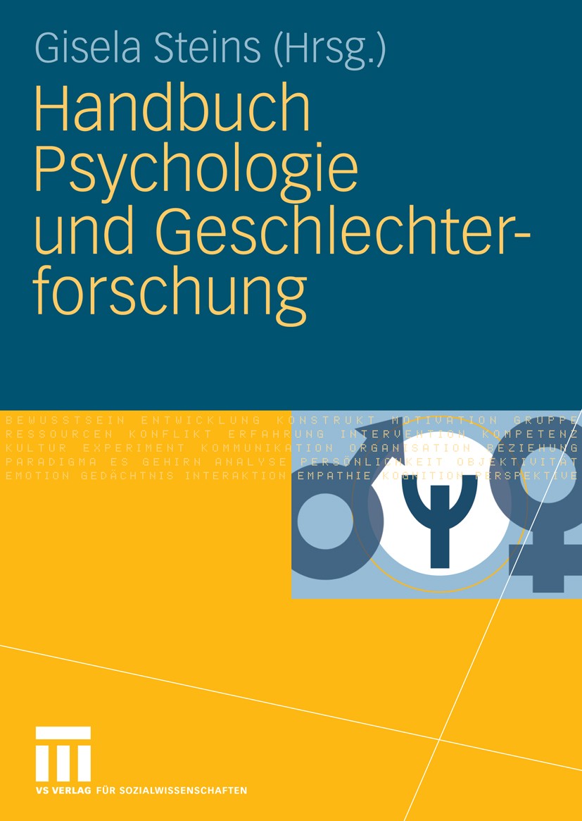 Titlebook: Handbuch Psychologie und Geschlechterforschung; Gisela Steins Book 2010 VS Verlag für Sozialwissenschaften | Springer Fachmedien Wiesbaden Titlebook: Handbuch Psychologie und Geschlechterforschung; Gisela Steins Book 2010 VS Verlag für Sozialwissenschaften | Springer Fachmedien Wiesbaden