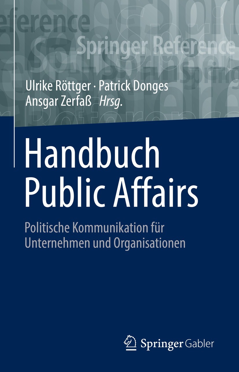 Titlebook: Handbuch Public Affairs; Politische Kommunika Ulrike Röttger,Patrick Donges,Ansgar Zerfaß Book 2021 Der/die Herausgeber bzw. der/die Autor( Titlebook: Handbuch Public Affairs; Politische Kommunika Ulrike Röttger,Patrick Donges,Ansgar Zerfaß Book 2021 Der/die Herausgeber bzw. der/die Autor(