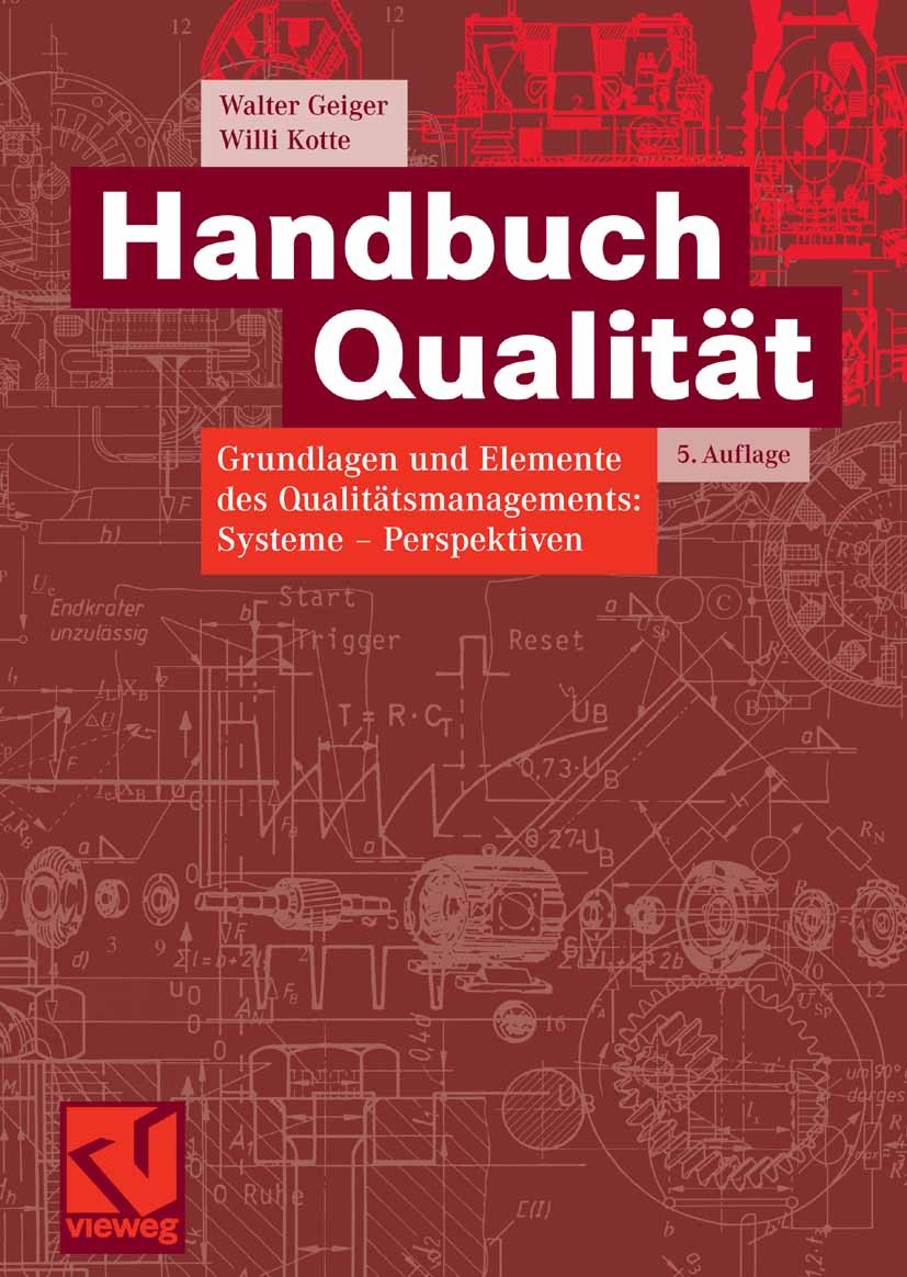 Titlebook: Handbuch Qualität; Grundlagen und Eleme Walter Geiger,Willi Kotte Book 2008Latest edition Vieweg+Teubner Verlag | Springer Fachmedien Wiesb Titlebook: Handbuch Qualität; Grundlagen und Eleme Walter Geiger,Willi Kotte Book 2008Latest edition Vieweg+Teubner Verlag | Springer Fachmedien Wiesb