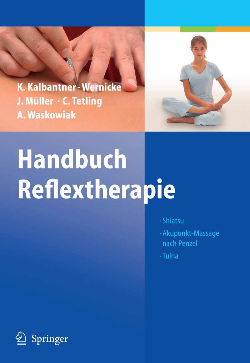 Titlebook: Handbuch Reflextherapie; Shiatsu. Akupunkt-Ma Karin Kalbantner-Wernicke,Johannes Müller,Astrid W Book 2005 Springer-Verlag Berlin Heidelber Titlebook: Handbuch Reflextherapie; Shiatsu. Akupunkt-Ma Karin Kalbantner-Wernicke,Johannes Müller,Astrid W Book 2005 Springer-Verlag Berlin Heidelber