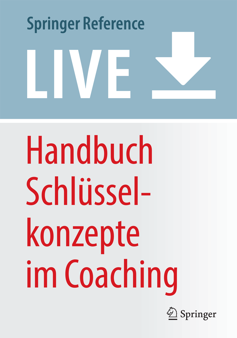 Titlebook: Handbuch Schlüsselkonzepte im Coaching; Siegfried Greif,Heidi Möller,Wolfgang Scholl Living reference work 2020Latest edition Coaching, S Titlebook: Handbuch Schlüsselkonzepte im Coaching; Siegfried Greif,Heidi Möller,Wolfgang Scholl Living reference work 2020Latest edition Coaching, S