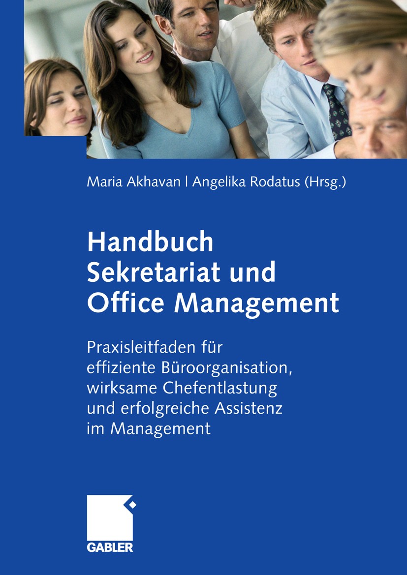 Titlebook: Handbuch Sekretariat und Office Management; Der Praxisleitfaden Maria Akhavan,Angelika Rodatus Book 20081st edition Gabler Verlag | Spring Titlebook: Handbuch Sekretariat und Office Management; Der Praxisleitfaden Maria Akhavan,Angelika Rodatus Book 20081st edition Gabler Verlag | Spring