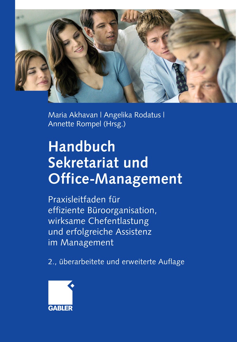 Titlebook: Handbuch Sekretariat und Office Management; Der Praxisleitfaden Maria Akhavan,Angelika Rodatus,Annette Rompel Book 20092nd edition Gabler Titlebook: Handbuch Sekretariat und Office Management; Der Praxisleitfaden Maria Akhavan,Angelika Rodatus,Annette Rompel Book 20092nd edition Gabler