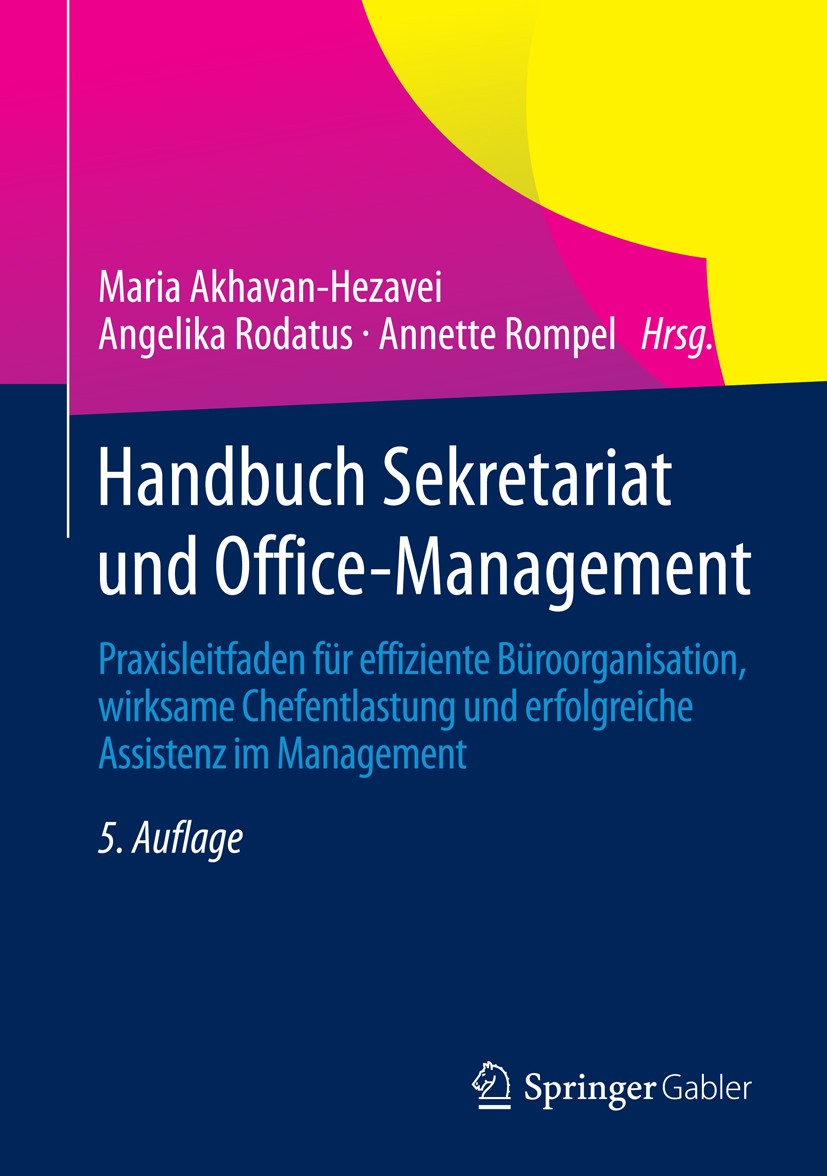 Titlebook: Handbuch Sekretariat und Office-Management; Praxisleitfaden für Maria Akhavan-Hezavei,Angelika Rodatus,Annette Rom Book 2014Latest edition Titlebook: Handbuch Sekretariat und Office-Management; Praxisleitfaden für Maria Akhavan-Hezavei,Angelika Rodatus,Annette Rom Book 2014Latest edition