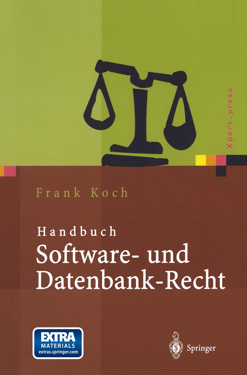 Titlebook: Handbuch Software- und Datenbank-Recht; Frank Koch Book 2003 Springer-Verlag Berlin Heidelberg 2003 Cloning.Datenbanken.Datenschutz.Know-h Titlebook: Handbuch Software- und Datenbank-Recht; Frank Koch Book 2003 Springer-Verlag Berlin Heidelberg 2003 Cloning.Datenbanken.Datenschutz.Know-h