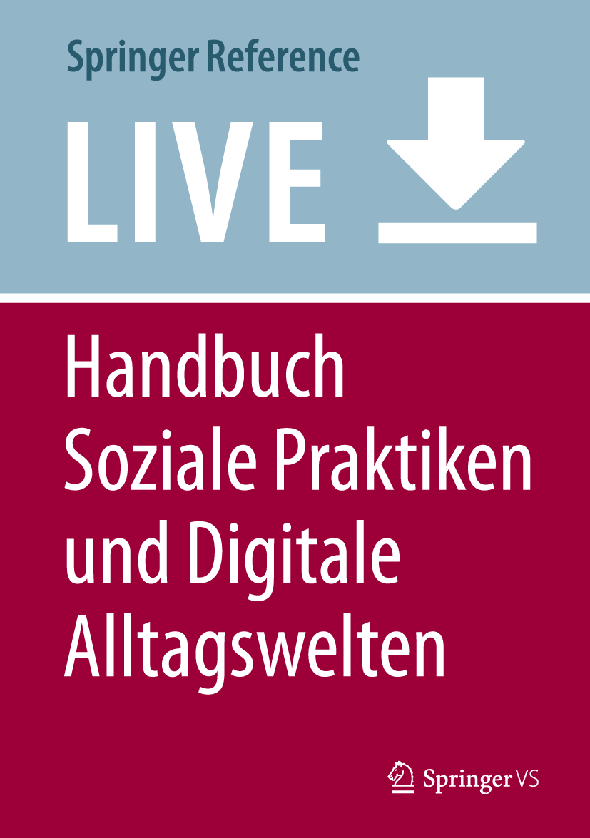 Titlebook: Handbuch Soziale Praktiken und Digitale Alltagswelten; Heidrun Friese,Gala Rebane,Miriam Schreiter Living reference work 2025Latest editio Titlebook: Handbuch Soziale Praktiken und Digitale Alltagswelten; Heidrun Friese,Gala Rebane,Miriam Schreiter Living reference work 2025Latest editio