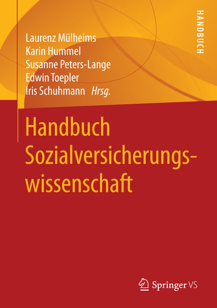 Titlebook: Handbuch Sozialversicherungswissenschaft; Laurenz Mülheims,Karin Hummel,Iris Schuhmann Book 2015 Springer Fachmedien Wiesbaden 2015 Hochsc Titlebook: Handbuch Sozialversicherungswissenschaft; Laurenz Mülheims,Karin Hummel,Iris Schuhmann Book 2015 Springer Fachmedien Wiesbaden 2015 Hochsc