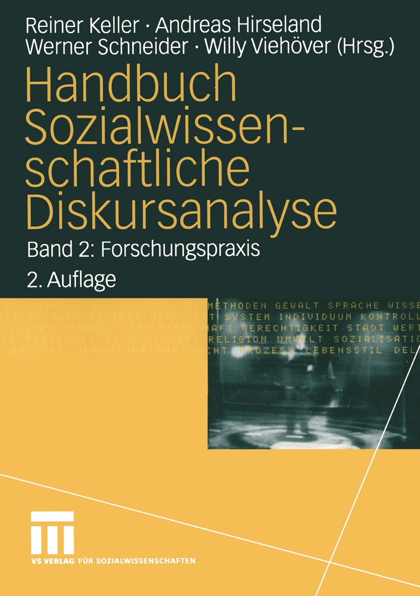 Titlebook: Handbuch Sozialwissenschaftliche Diskursanalyse; Band 2: Forschungspr Reiner Keller,Andreas Hierseland,Willy Viehöver Book 20042nd edition Titlebook: Handbuch Sozialwissenschaftliche Diskursanalyse; Band 2: Forschungspr Reiner Keller,Andreas Hierseland,Willy Viehöver Book 20042nd edition