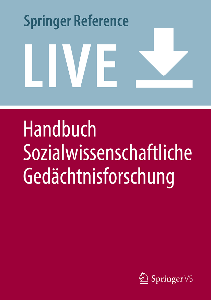 Titlebook: Handbuch Sozialwissenschaftliche Gedächtnisforschung; Mathias Berek,Kristina Chmelar,Gerd Sebald Living reference work 20200th edition Ge Titlebook: Handbuch Sozialwissenschaftliche Gedächtnisforschung; Mathias Berek,Kristina Chmelar,Gerd Sebald Living reference work 20200th edition Ge