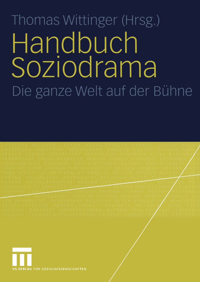 Titlebook: Handbuch Soziodrama; Die ganze Welt auf d Thomas Wittinger Book 2005 VS Verlag für Sozialwissenschaften/GWV Fachverlage GmbH, Wiesbaden 200 Titlebook: Handbuch Soziodrama; Die ganze Welt auf d Thomas Wittinger Book 2005 VS Verlag für Sozialwissenschaften/GWV Fachverlage GmbH, Wiesbaden 200
