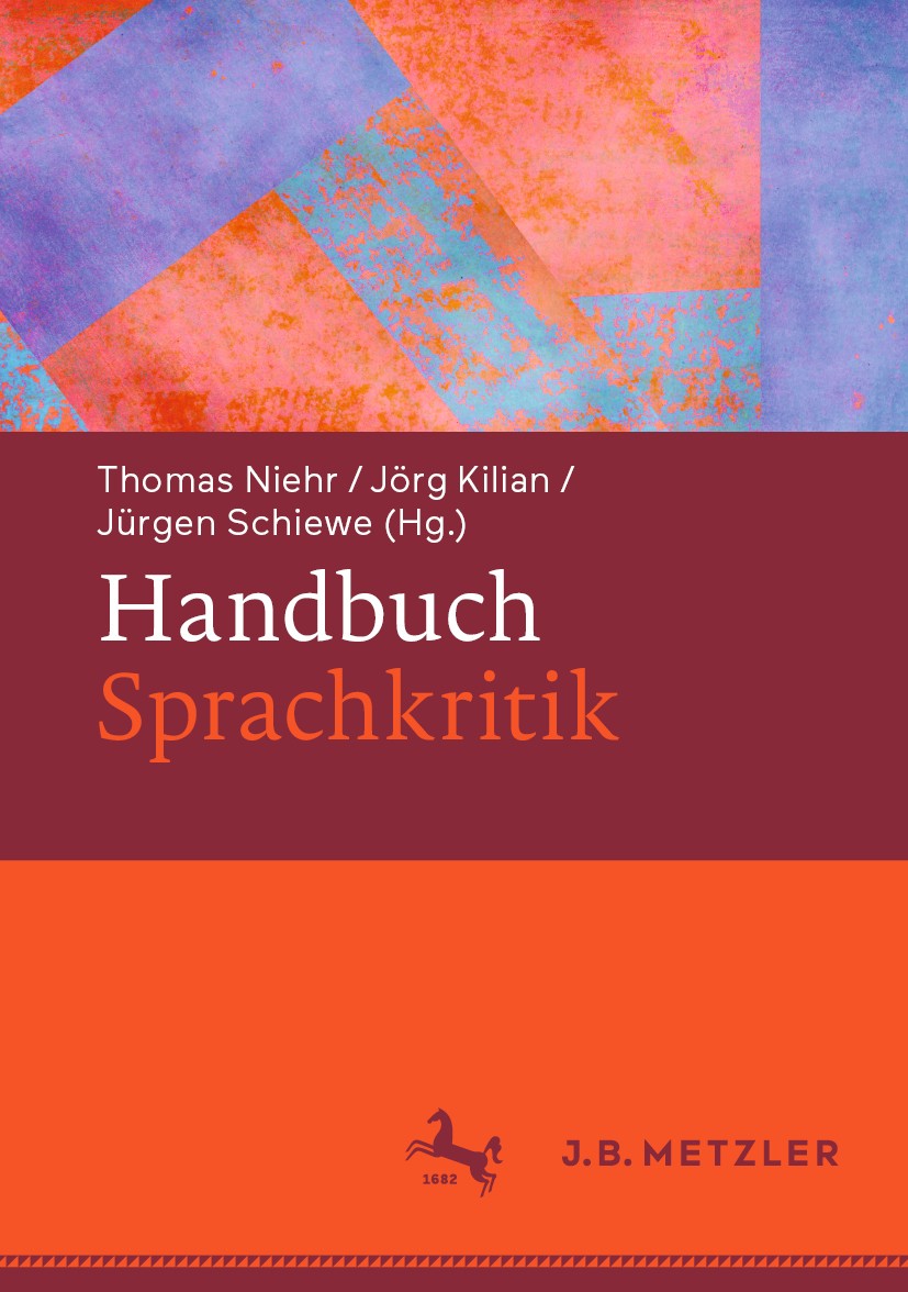 Titlebook: Handbuch Sprachkritik; Thomas Niehr,Jörg Kilian,Jürgen Schiewe Book 2020 Springer-Verlag GmbH Deutschland, ein Teil von Springer Nature 20 Titlebook: Handbuch Sprachkritik; Thomas Niehr,Jörg Kilian,Jürgen Schiewe Book 2020 Springer-Verlag GmbH Deutschland, ein Teil von Springer Nature 20