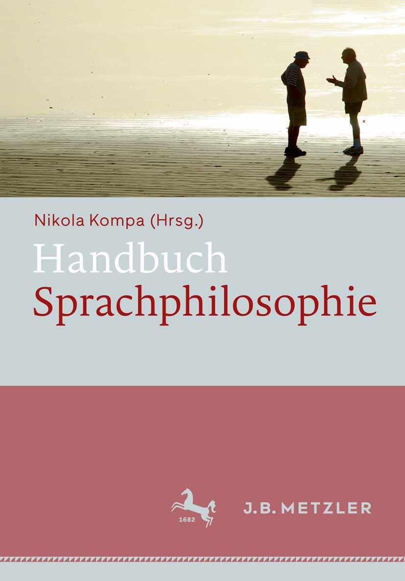 Titlebook: Handbuch Sprachphilosophie; Nikola Kompa (Professorin für theoretische Philoso Book 2015 Springer-Verlag Berlin Heidelberg 2015 analytisch Titlebook: Handbuch Sprachphilosophie; Nikola Kompa (Professorin für theoretische Philoso Book 2015 Springer-Verlag Berlin Heidelberg 2015 analytisch