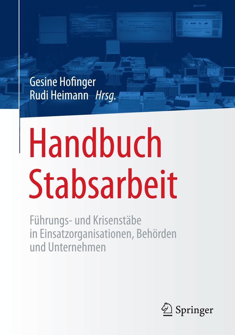 Titlebook: Handbuch Stabsarbeit; Führungs- und Krisen Gesine Hofinger,Rudi Heimann Book 20161st edition Springer-Verlag Berlin Heidelberg 2016 Feuerwe Titlebook: Handbuch Stabsarbeit; Führungs- und Krisen Gesine Hofinger,Rudi Heimann Book 20161st edition Springer-Verlag Berlin Heidelberg 2016 Feuerwe