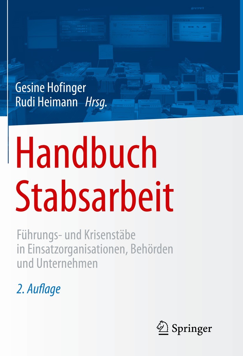 Titlebook: Handbuch Stabsarbeit; Führungs- und Krisen Gesine Hofinger,Rudi Heimann Book 2022Latest edition Der/die Herausgeber bzw. der/die Autor(en), Titlebook: Handbuch Stabsarbeit; Führungs- und Krisen Gesine Hofinger,Rudi Heimann Book 2022Latest edition Der/die Herausgeber bzw. der/die Autor(en),