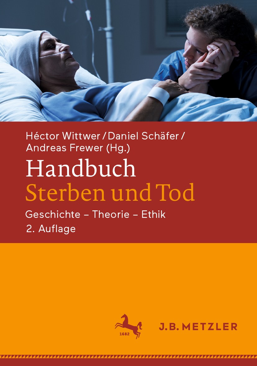 Titlebook: Handbuch Sterben und Tod; Geschichte – Theorie Héctor Wittwer,Daniel Schäfer,Andreas Frewer Book 2020Latest edition Springer-Verlag GmbH De Titlebook: Handbuch Sterben und Tod; Geschichte – Theorie Héctor Wittwer,Daniel Schäfer,Andreas Frewer Book 2020Latest edition Springer-Verlag GmbH De