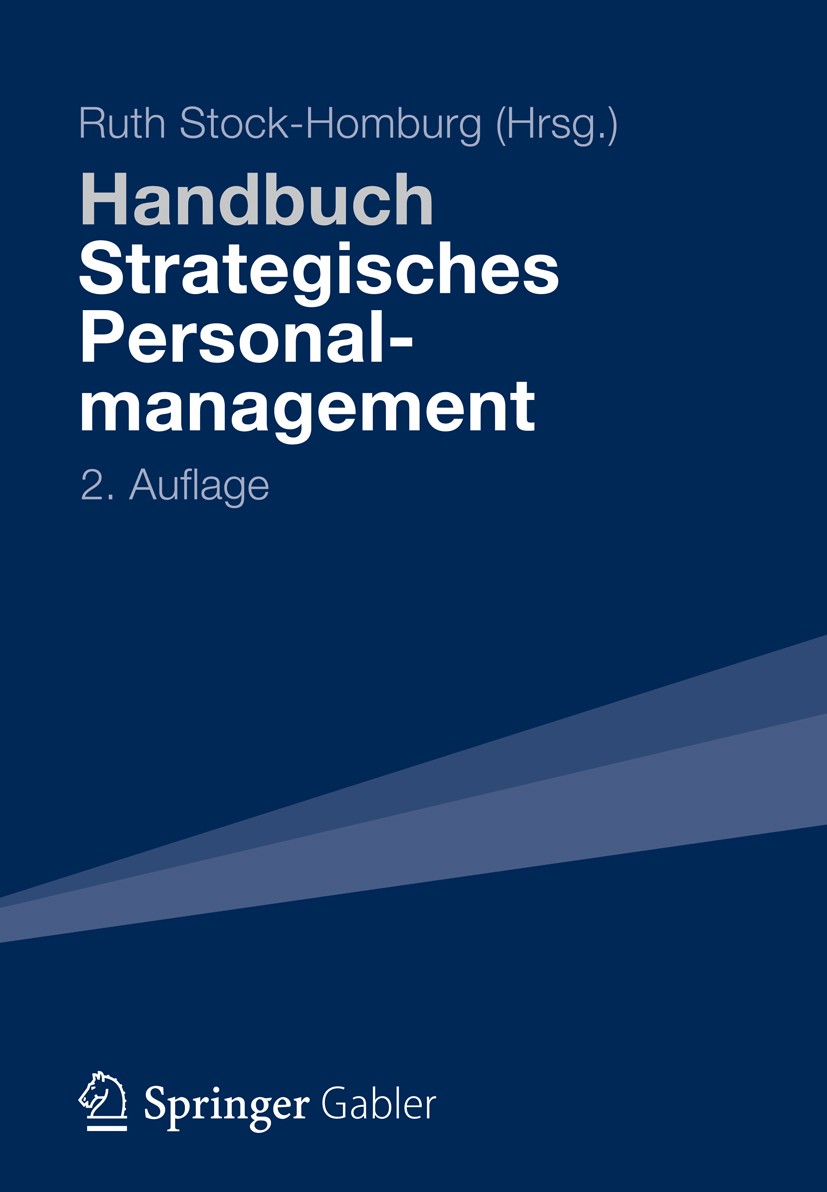 Titlebook: Handbuch Strategisches Personalmanagement; Ruth Stock-Homburg Book 2013Latest edition Springer Fachmedien Wiesbaden 2013 Diversity Managem Titlebook: Handbuch Strategisches Personalmanagement; Ruth Stock-Homburg Book 2013Latest edition Springer Fachmedien Wiesbaden 2013 Diversity Managem