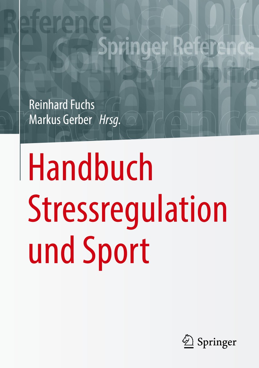 Titlebook: Handbuch Stressregulation und Sport; Reinhard Fuchs,Markus Gerber Book 2018 Springer-Verlag GmbH Deutschland 2018 Stressregulation.Stress Titlebook: Handbuch Stressregulation und Sport; Reinhard Fuchs,Markus Gerber Book 2018 Springer-Verlag GmbH Deutschland 2018 Stressregulation.Stress