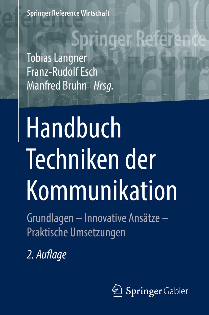 Titlebook: Handbuch Techniken der Kommunikation; Grundlagen – Innovat Tobias Langner,Franz-Rudolf Esch,Manfred Bruhn Book 2018Latest edition Springer Titlebook: Handbuch Techniken der Kommunikation; Grundlagen – Innovat Tobias Langner,Franz-Rudolf Esch,Manfred Bruhn Book 2018Latest edition Springer