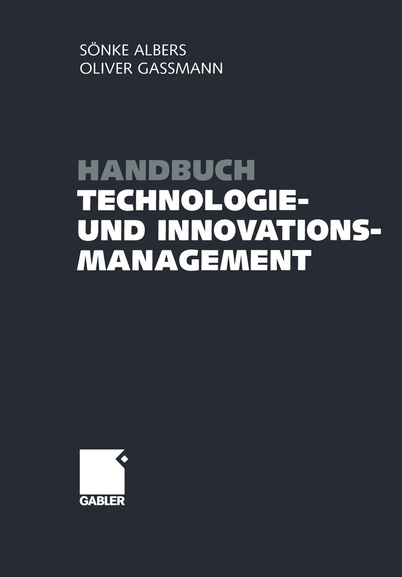 Titlebook: Handbuch Technologie- und Innovationsmanagement; Strategie - Umsetzun Sönke Albers (Inhaber des Lehrstuhls für Innovatio Book 20051st editi Titlebook: Handbuch Technologie- und Innovationsmanagement; Strategie - Umsetzun Sönke Albers (Inhaber des Lehrstuhls für Innovatio Book 20051st editi