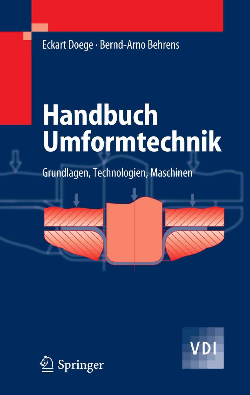 Titlebook: Handbuch Umformtechnik; Grundlagen, Technolo Eckart Doege,Bernd-Arno Behrens Book 20071st edition Springer-Verlag Berlin Heidelberg 2007 Fo Titlebook: Handbuch Umformtechnik; Grundlagen, Technolo Eckart Doege,Bernd-Arno Behrens Book 20071st edition Springer-Verlag Berlin Heidelberg 2007 Fo