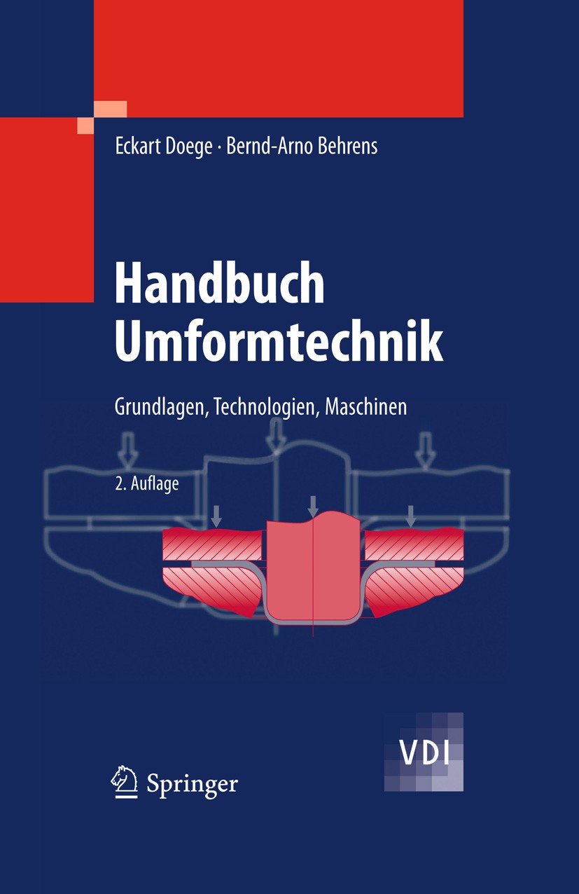 Titlebook: Handbuch Umformtechnik; Grundlagen, Technolo Eckart Doege,Bernd-Arno Behrens Book 20102nd edition Springer-Verlag Berlin Heidelberg 2010 Ar Titlebook: Handbuch Umformtechnik; Grundlagen, Technolo Eckart Doege,Bernd-Arno Behrens Book 20102nd edition Springer-Verlag Berlin Heidelberg 2010 Ar