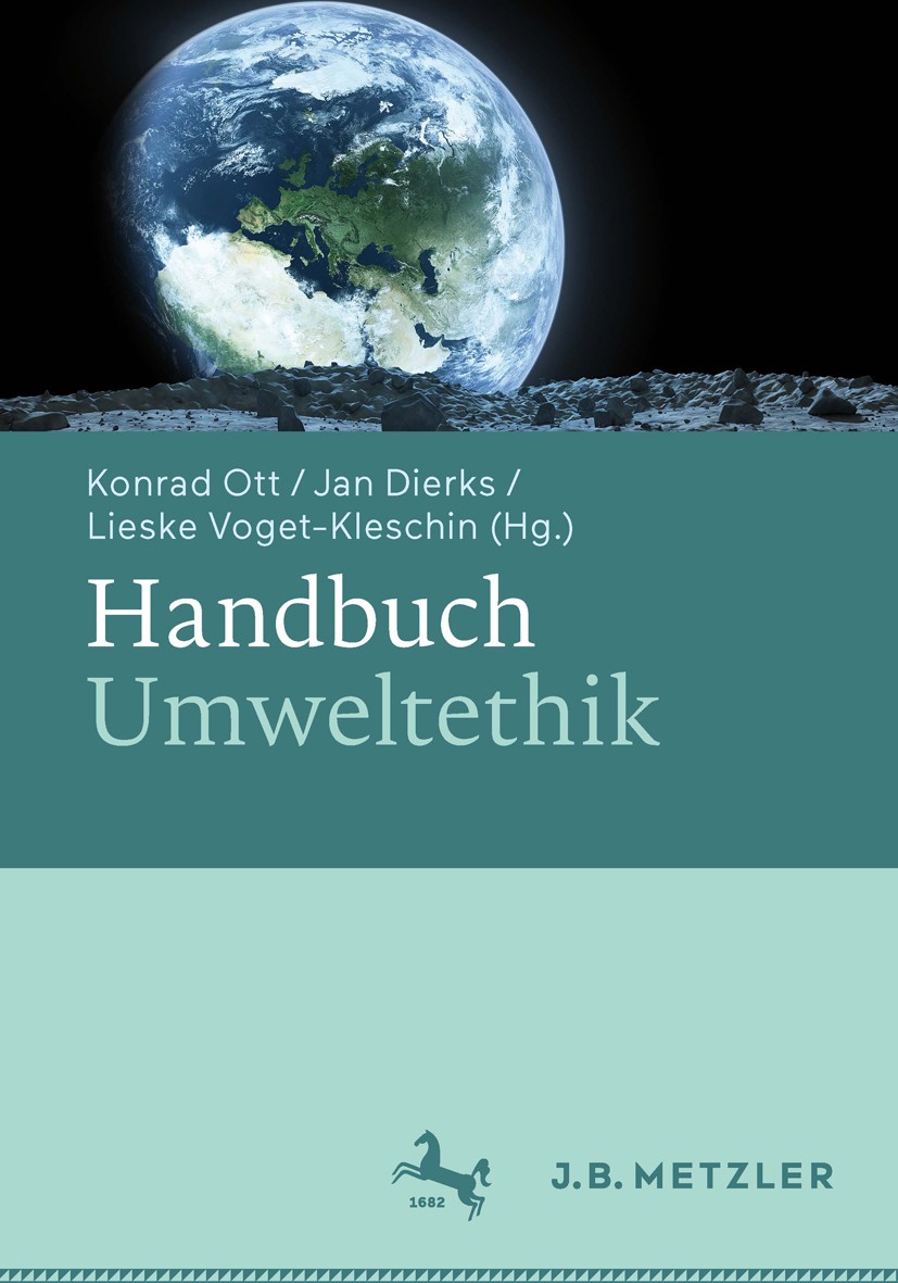 Titlebook: Handbuch Umweltethik; Konrad Ott (Professor für Philosophie),Jan Dierks Book 2016 Springer-Verlag GmbH Deutschland 2016 Klimawandel.Ökolo Titlebook: Handbuch Umweltethik; Konrad Ott (Professor für Philosophie),Jan Dierks Book 2016 Springer-Verlag GmbH Deutschland 2016 Klimawandel.Ökolo