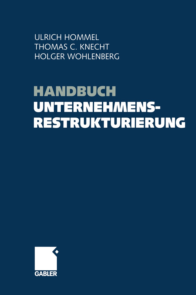 Titlebook: Handbuch Unternehmensrestrukturierung; Grundlagen - Konzept Ulrich Hommel,Thomas C. Knecht (Juniorprofessor un Book 20061st edition Gabler Titlebook: Handbuch Unternehmensrestrukturierung; Grundlagen - Konzept Ulrich Hommel,Thomas C. Knecht (Juniorprofessor un Book 20061st edition Gabler