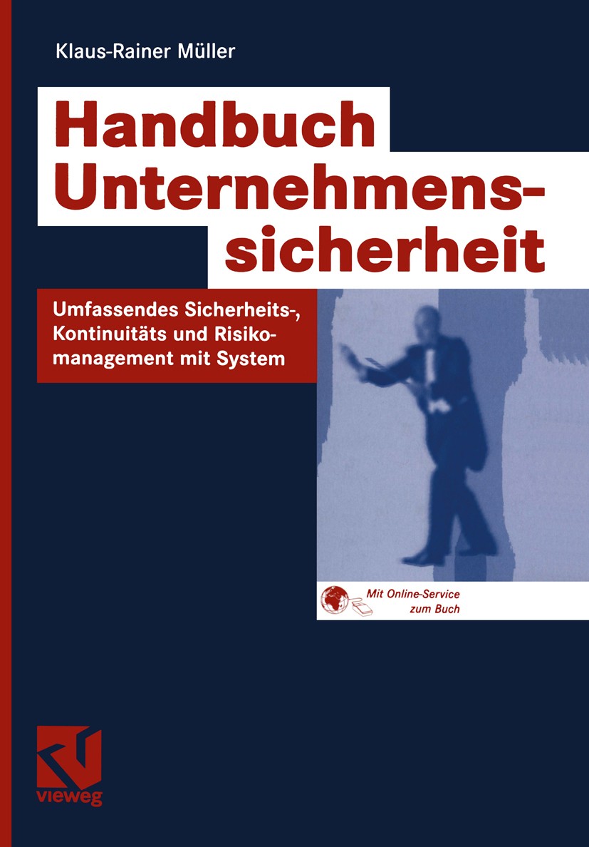 Titlebook: Handbuch Unternehmenssicherheit; Umfassendes Sicherhe Klaus-Rainer Müller Book 20051st edition Springer Fachmedien Wiesbaden 2005 Business Titlebook: Handbuch Unternehmenssicherheit; Umfassendes Sicherhe Klaus-Rainer Müller Book 20051st edition Springer Fachmedien Wiesbaden 2005 Business