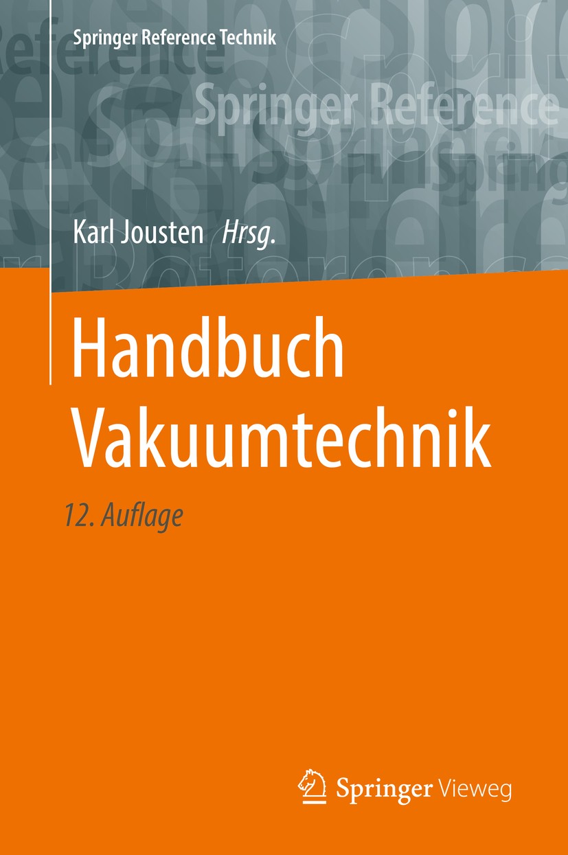 Titlebook: Handbuch Vakuumtechnik; Karl Jousten Book 2018Latest edition Springer Fachmedien Wiesbaden GmbH, ein Teil von Springer Nature 2018 Absorpt Titlebook: Handbuch Vakuumtechnik; Karl Jousten Book 2018Latest edition Springer Fachmedien Wiesbaden GmbH, ein Teil von Springer Nature 2018 Absorpt