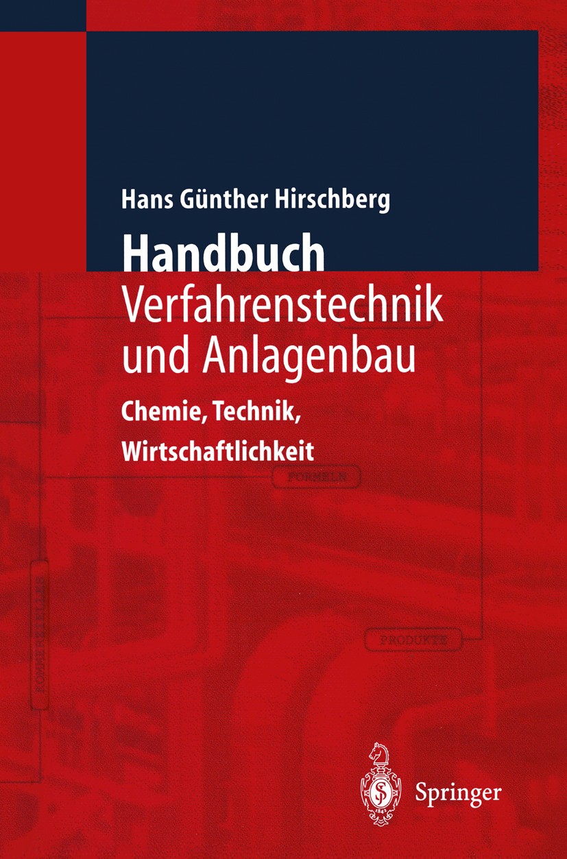 Titlebook: Handbuch Verfahrenstechnik und Anlagenbau; Chemie, Technik und Hans Günther Hirschberg Book 1999 Springer-Verlag Berlin Heidelberg 1999 An Titlebook: Handbuch Verfahrenstechnik und Anlagenbau; Chemie, Technik und Hans Günther Hirschberg Book 1999 Springer-Verlag Berlin Heidelberg 1999 An
