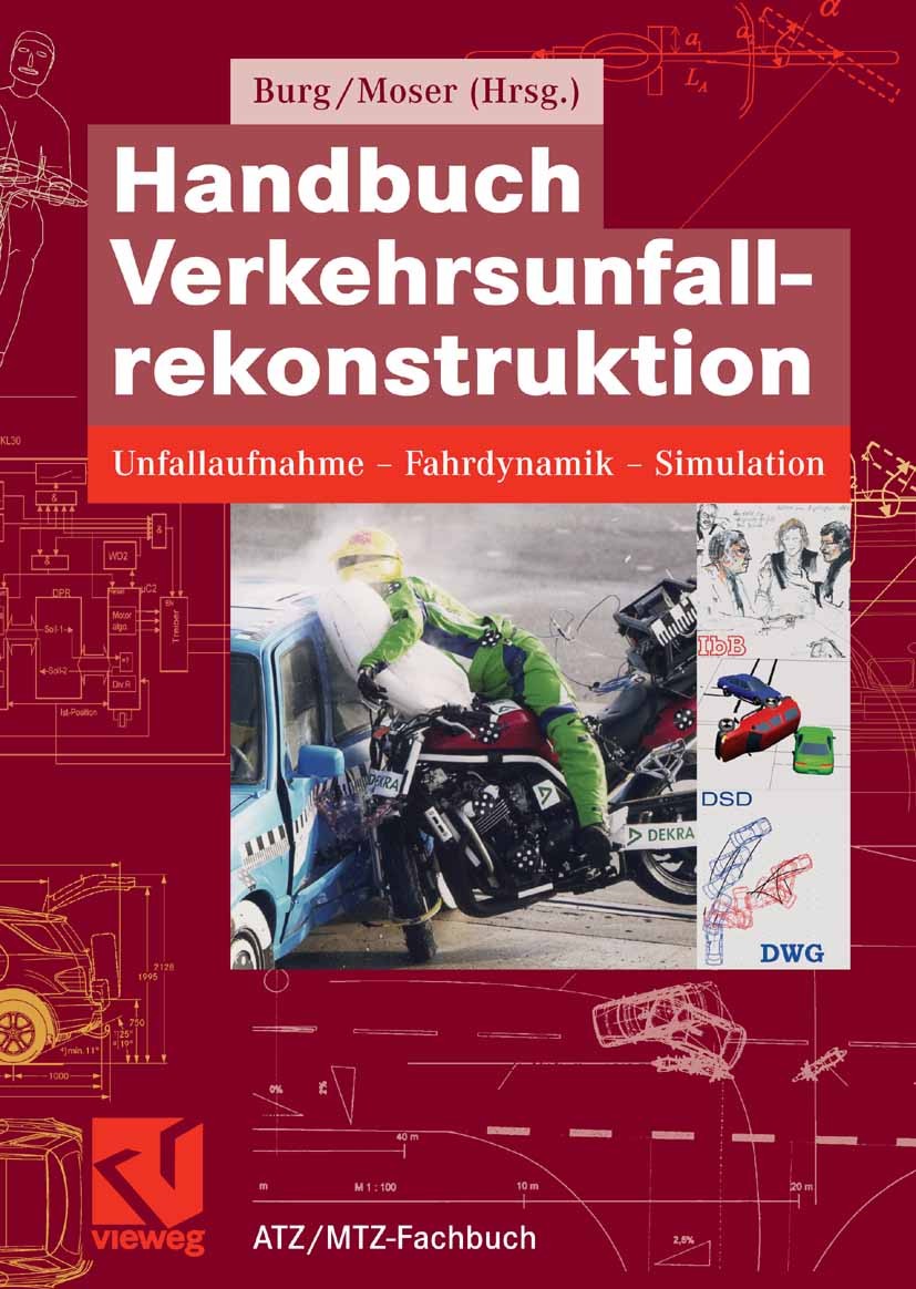 Titlebook: Handbuch Verkehrsunfallrekonstruktion; Unfallaufnahme, Fahr Heinz Burg,Andreas Moser Book 20071st edition Vieweg+Teubner Verlag | Springer Titlebook: Handbuch Verkehrsunfallrekonstruktion; Unfallaufnahme, Fahr Heinz Burg,Andreas Moser Book 20071st edition Vieweg+Teubner Verlag | Springer