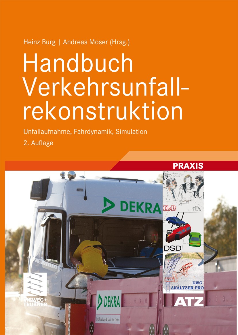 Titlebook: Handbuch Verkehrsunfallrekonstruktion; Unfallaufnahme, Fahr Heinz Burg,Andreas Moser Book 20092nd edition Vieweg+Teubner Verlag | Springer Titlebook: Handbuch Verkehrsunfallrekonstruktion; Unfallaufnahme, Fahr Heinz Burg,Andreas Moser Book 20092nd edition Vieweg+Teubner Verlag | Springer